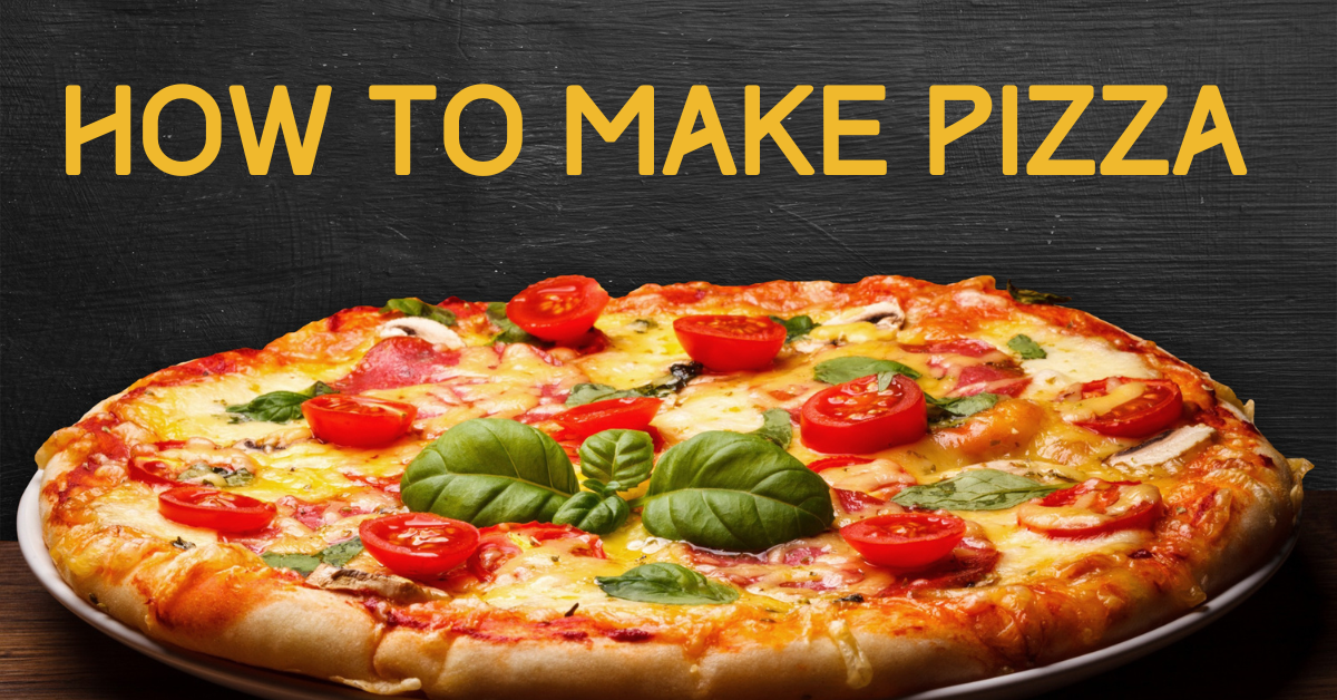 How to Make Pizza